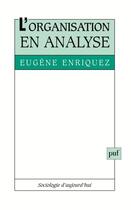 Couverture du livre « L'organisation en analyse (4e édition) » de Eugene Enriquez aux éditions Puf