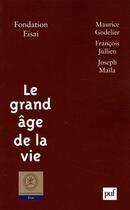 Couverture du livre « Grand age de la vie (le) - publie sous la direction de paul cadre » de Fondation Eisai aux éditions Puf