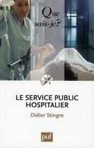 Couverture du livre « Le service public hospitalier (4ed) qsj 3049 » de Didier Stingre aux éditions Que Sais-je ?
