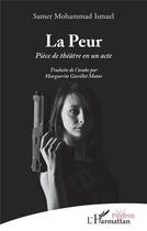 Couverture du livre « La peur - piece de theatre en un acte » de Samer Mohammad Ismael aux éditions L'harmattan