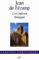 Couverture du livre « La confession théologique » de Jean De Fecamp aux éditions Cerf