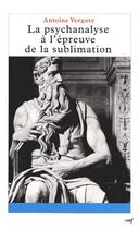 Couverture du livre « La psychanalise à l'épreuve de la sublimation » de Vergote A aux éditions Cerf