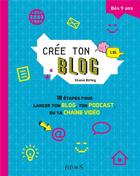 Couverture du livre « Crée ton blog ; 10 étapes pour lancer ton blog, ton podcast ou ta chaîne vidéo » de Shane Birley aux éditions Fleurus