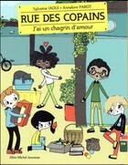 Couverture du livre « Rue des copains t.4 : j'ai un chagrin d'amour » de Annelore Parot et Sylvaine Jaoui aux éditions Albin Michel