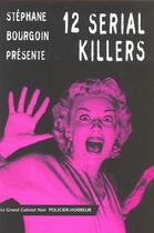 Couverture du livre « Douze serial killers » de Stephane Bourgoin aux éditions Manitoba