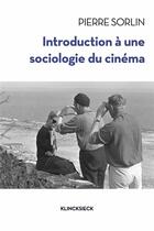 Couverture du livre « Sociologie du cinéma » de Pierre Sorlin aux éditions Klincksieck