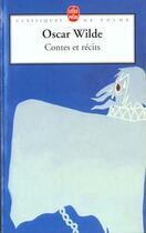 Couverture du livre « Contes et récits » de Oscar Wilde aux éditions Le Livre De Poche