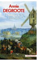 Couverture du livre « Le moulin de la Dérobade » de Annie Degroote aux éditions Presses De La Cite