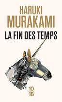 Couverture du livre « La fin des temps » de Haruki Murakami aux éditions 10/18