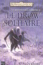 Couverture du livre « Les Royaumes Oubliés - les lames du chasseur Tome 2 : le drow solitaire » de R. A. Salvatore aux éditions Fleuve Editions