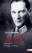 Couverture du livre « Atatürk ; naissance de la Turquie moderne » de Fabrice Monnier aux éditions Cnrs