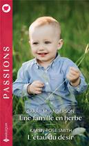 Couverture du livre « Une famille en herbe ; l'étau du désir » de Sarah M. Anderson et Karen Rose Smith aux éditions Harlequin