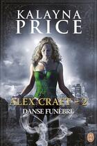 Couverture du livre « Alex Craft t.2 ; danse funèbre » de Kalayna Price aux éditions J'ai Lu