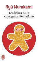 Couverture du livre « Les bébés de la consigne automatique » de Ryu Murakami aux éditions J'ai Lu