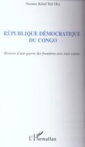 Couverture du livre « Republique democratique du congo - histoire d'une guerre des frontieres avec trois voisins » de Kibel'Bel Oka N. aux éditions L'harmattan