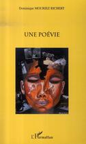 Couverture du livre « Une poévie » de Dominique Mouriez Richert aux éditions L'harmattan