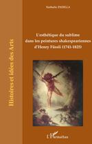 Couverture du livre « L'esthétique du sublime dans les peintures shakespeariennes d'Henry Füssli (1741-1825) » de Nathalie Padilla aux éditions L'harmattan