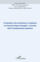 Couverture du livre « L'évaluation des productions complexes en français langue étrangère/seconde dans l'enseignement supérieur » de Marc Demeuse et Marie-Christine Fougerouse et Guilhene Maratier-Declety aux éditions Editions L'harmattan