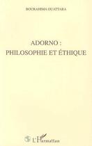 Couverture du livre « Adorno : philosophie et ethique » de Bourahima Ouattara aux éditions Editions L'harmattan