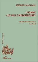 Couverture du livre « L'homme aux mille mésaventures » de Gregoire Palaiologue aux éditions Editions L'harmattan