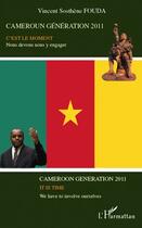 Couverture du livre « Cameroun génération 2011, c'est le moment nous devons nous y engager » de Vincent Sosthene Fouda aux éditions L'harmattan