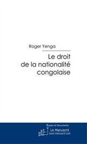 Couverture du livre « Le droit de la nationalité congolaise » de Roger Yenga aux éditions Le Manuscrit