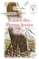 Couverture du livre « Fables des pierres levées t.4 » de Paul Vallin aux éditions Amalthee