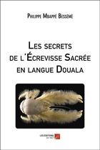 Couverture du livre « Les secrets de l'écrevisse sacrée en langue douala » de Philippe Mbappe Besseme aux éditions Editions Du Net