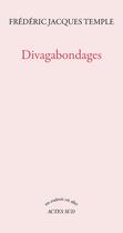 Couverture du livre « Divagabondages » de Temple Frédéric Jacques aux éditions Actes Sud