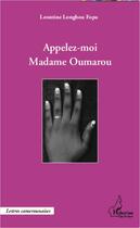 Couverture du livre « Appelez-moi madame Oumarou » de Leontine Longbou Fopa aux éditions Editions L'harmattan