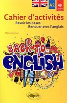 Couverture du livre « Back to english. cahier d'activites a2 pour revoir les bases ou renouer avec l'anglais » de Gauthier Thomas aux éditions Ellipses Marketing