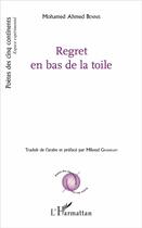 Couverture du livre « Regret en bas de la toile » de Mohamed Ahmed Bennis aux éditions L'harmattan