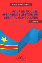 Couverture du livre « Pour un nouvel appareil de gestion de l'état au Congo Zaire t.3 : relecture de la constitution de 2006 telle que modifiée en 2011 » de Nathalis Plitch Mbumba Nzuzi aux éditions L'harmattan
