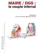 Couverture du livre « L'Essentiel Sur ; Maire/Dgs : Le Couple Infernal » de Pierrick Loze aux éditions Territorial