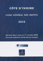 Couverture du livre « Cote d'Ivoire, Code general des impots 2010 » de Droit-Afrique aux éditions Droit-afrique.com