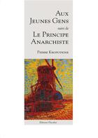 Couverture du livre « Aux jeunes gens, suivi de : Principe de l'anarchie » de Pierre Kropotkine aux éditions L'escalier