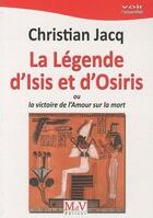 Couverture du livre « La légende d'Isis et d'Osiris ; ou la victoire de l'amour sur la mort » de Christian Jacq aux éditions Maison De Vie
