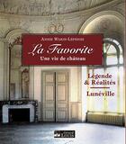 Couverture du livre « La favorite - une vie de chateau - legendes & realites - luneville » de Warin-Lepinois Annie aux éditions Gerard Louis