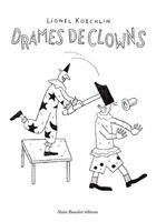 Couverture du livre « Drames de clowns » de Koechlin aux éditions Alain Beaulet