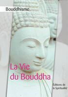 Couverture du livre « La vie du Bouddha » de  aux éditions Editions De La Spiritualite
