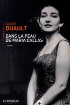 Couverture du livre « Dans la peau de Maria Callas » de Alain Duault aux éditions Le Passeur