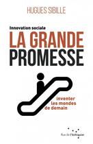Couverture du livre « La grande promesse » de Hugues Sibille aux éditions Rue De L'echiquier