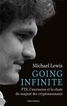 Couverture du livre « Going infinite : FTX, l'ascension et la chute du magnat des cryptomonnaies » de Michael Lewis aux éditions Talent Editions
