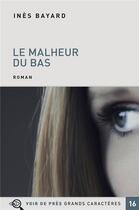 Couverture du livre « Le malheur du bas » de Ines Bayard aux éditions Voir De Pres