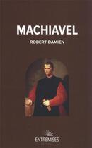 Couverture du livre « Machiavel » de Robert Damien aux éditions Entremises