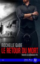 Couverture du livre « Walsh & Lockwood Tome 4 : le retour du mort » de Rochelle Gabe aux éditions Juno Publishing