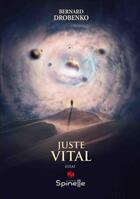 Couverture du livre « Juste vital » de Bernard Drobenko aux éditions Spinelle