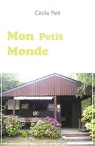 Couverture du livre « Mon petit monde » de Cecile Petit aux éditions Edilivre