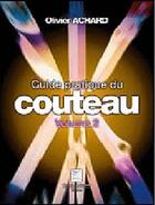 Couverture du livre « Guide pratique du couteau t2 » de Olivier Achard aux éditions Crepin Leblond