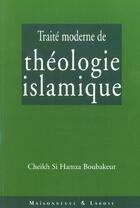 Couverture du livre « Traite Moderne De Theologie Islamique Ned » de Boubakeur Sh aux éditions Maisonneuve Larose